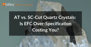 at-vs-sc-cut-quartz-crystals-efc-over-specification-costing-you
