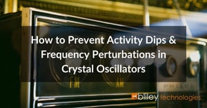 how-to-prevent-activity-dips -frequency-perturbations-in-crystal-oscillators